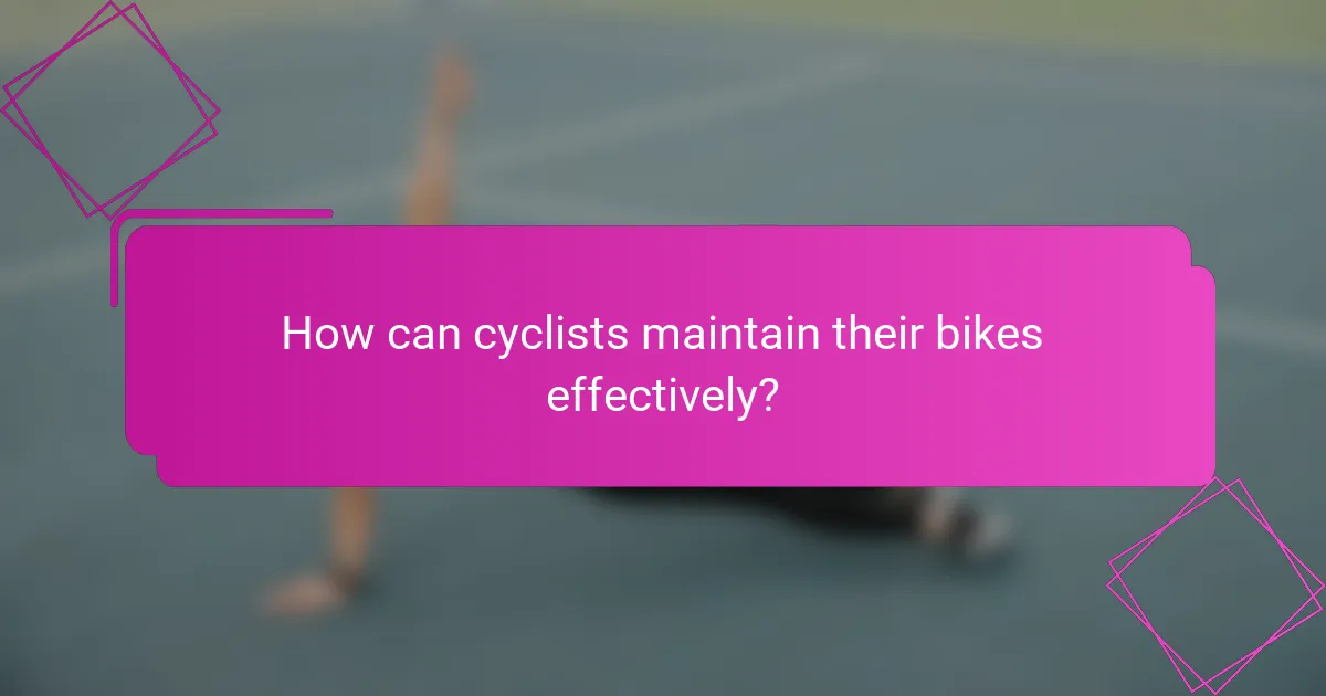 How can cyclists maintain their bikes effectively?