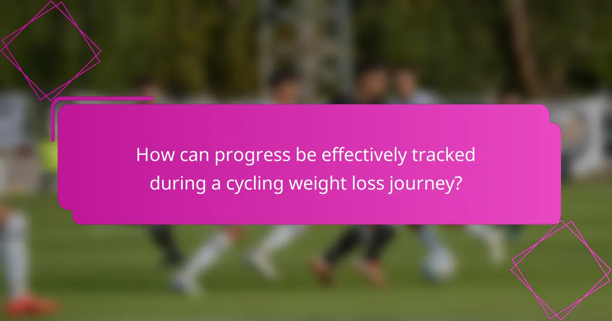 How can progress be effectively tracked during a cycling weight loss journey?