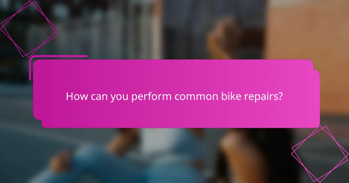 How can you perform common bike repairs?