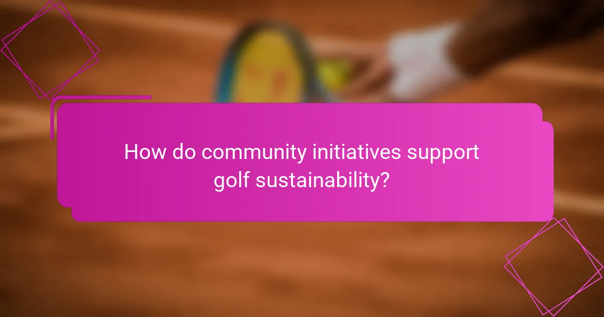 How do community initiatives support golf sustainability?