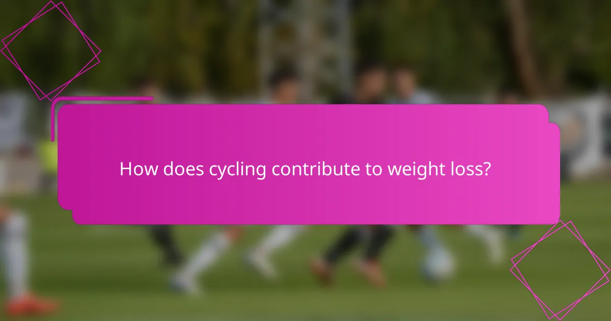 How does cycling contribute to weight loss?