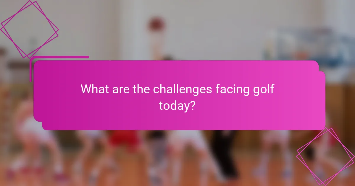 What are the challenges facing golf today?