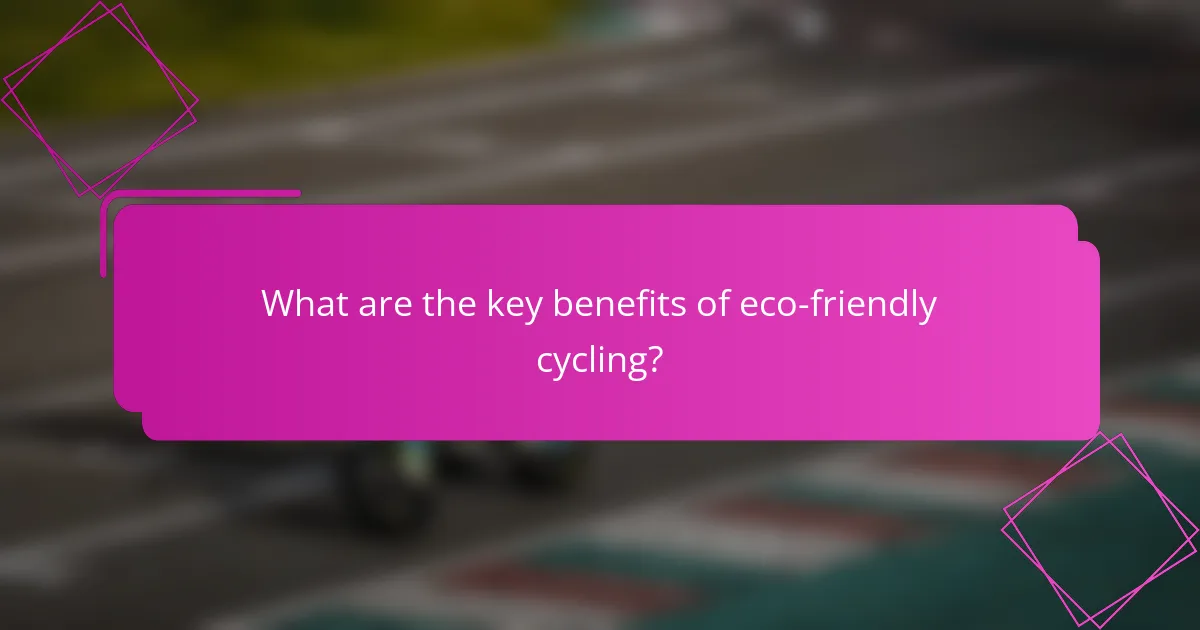 What are the key benefits of eco-friendly cycling?
