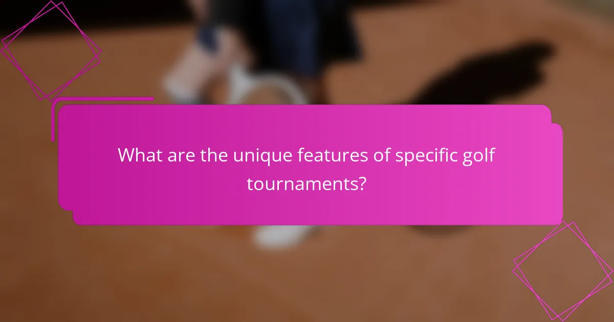 What are the unique features of specific golf tournaments?