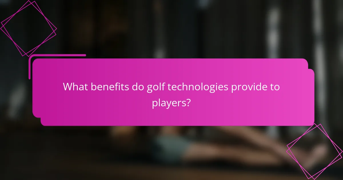 What benefits do golf technologies provide to players?
