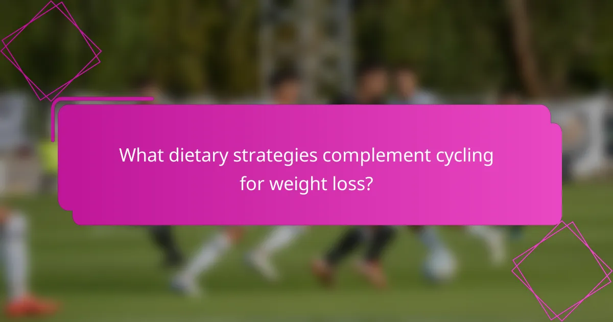 What dietary strategies complement cycling for weight loss?