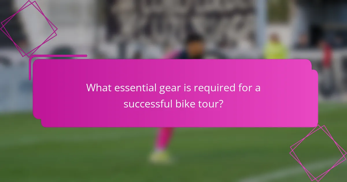 What essential gear is required for a successful bike tour?