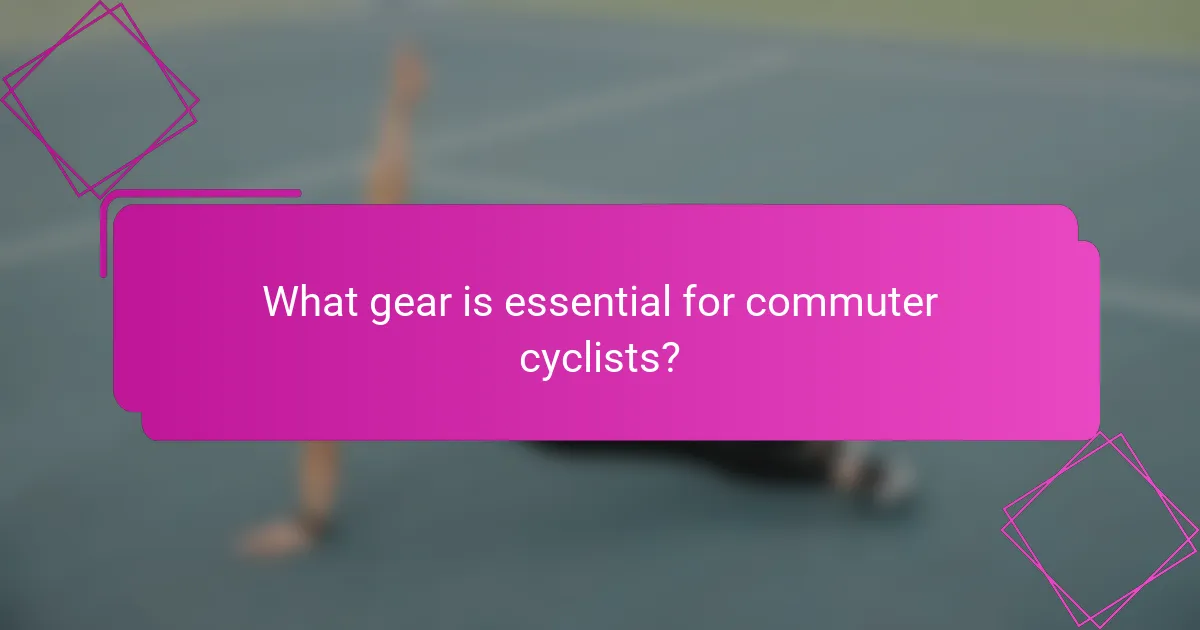 What gear is essential for commuter cyclists?