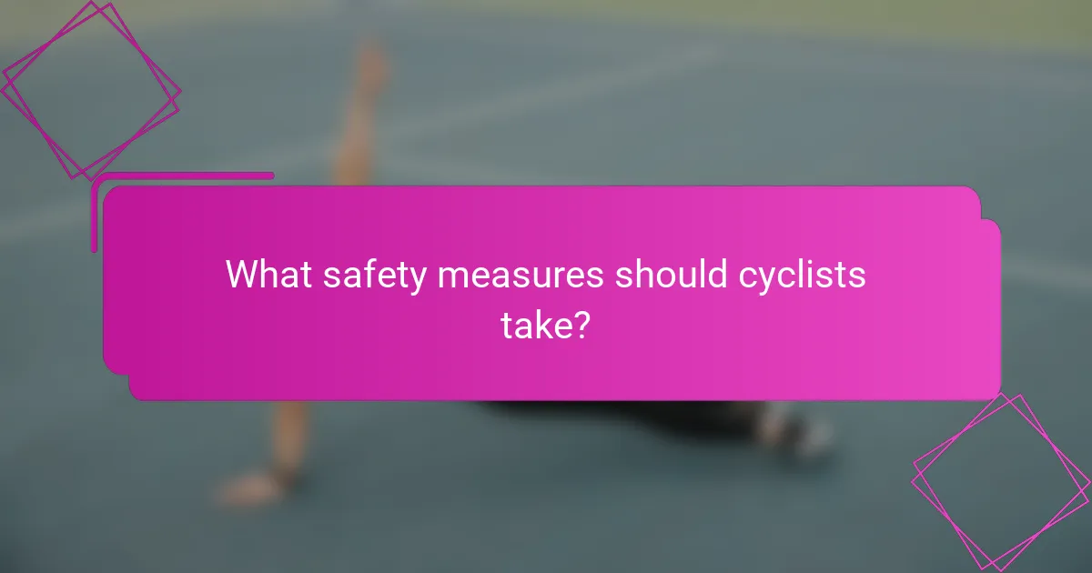 What safety measures should cyclists take?