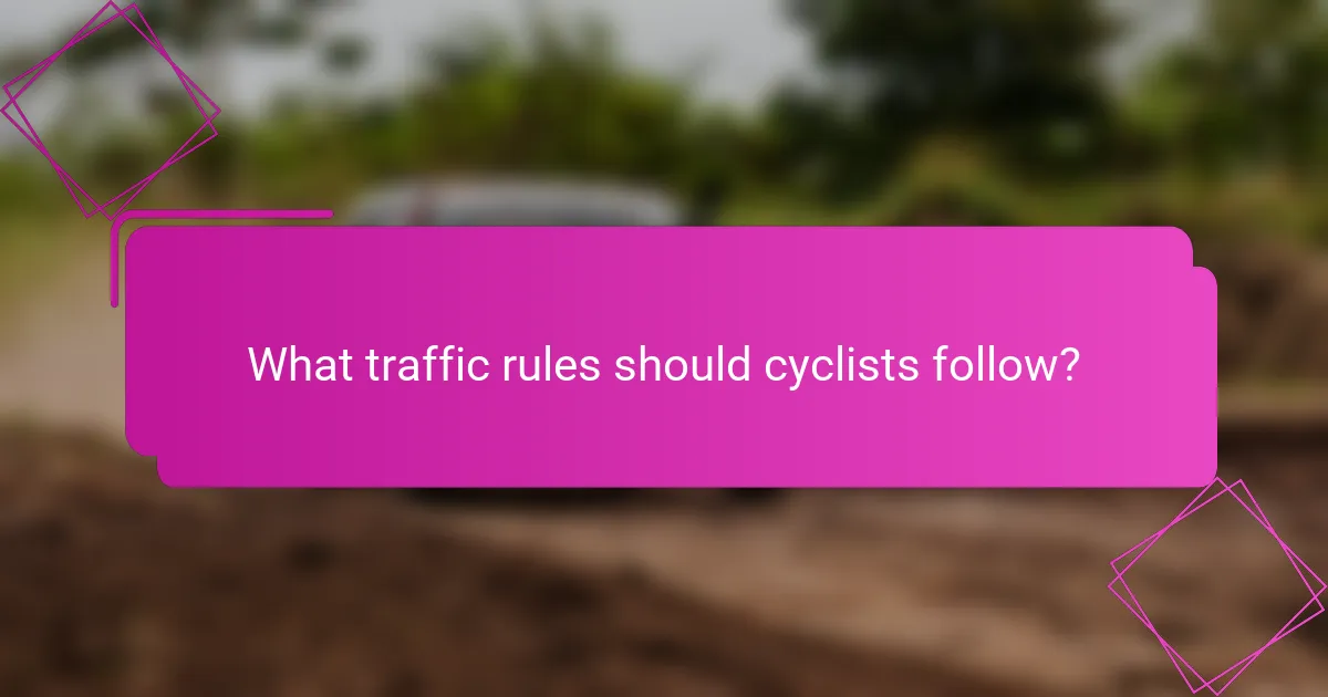 What traffic rules should cyclists follow?