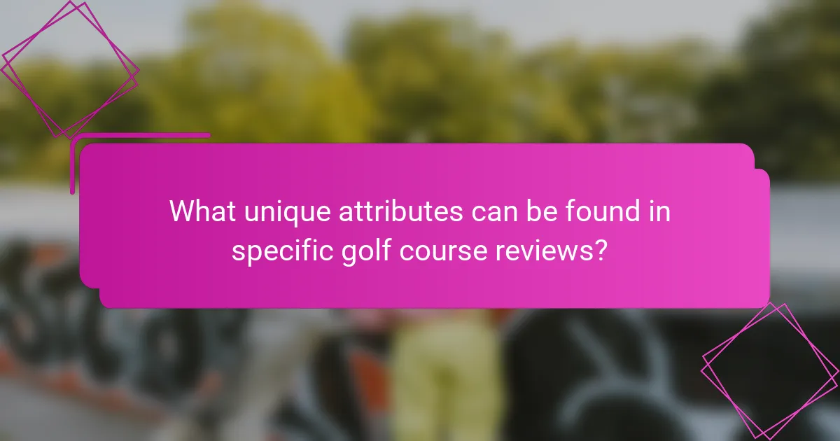 What unique attributes can be found in specific golf course reviews?