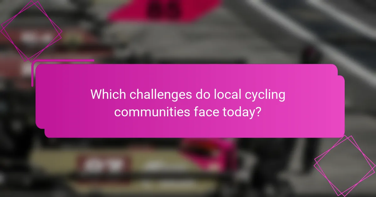 Which challenges do local cycling communities face today?