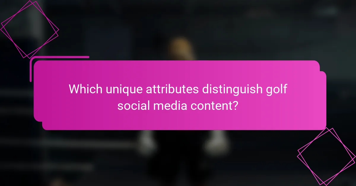Which unique attributes distinguish golf social media content?