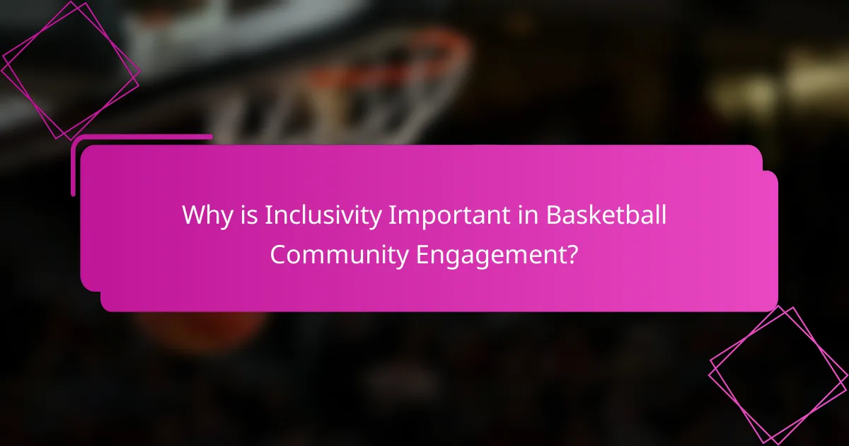 Why is Inclusivity Important in Basketball Community Engagement?